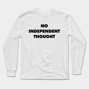 No Independent Thought - They Live Long Sleeve T-Shirt